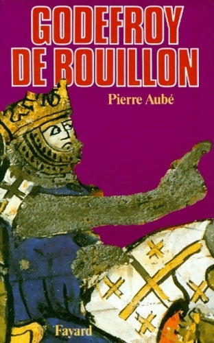 Livrenpoche : Godefroy de Bouillon - Pierre Aubé - Livre