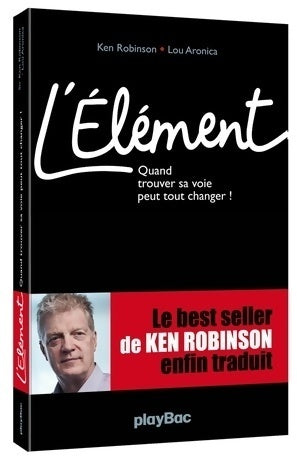 Livrenpoche : L'Élément. Quand trouver sa voie peut tout changer ! - Ken Robinson - Livre
