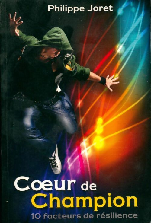 Livrenpoche : Coeur de champion. 10 acteurs de résilience - Philippe Joret - Livre