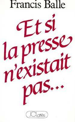 Livrenpoche : Et si la presse n'existait pas... - Francis Balle - Livre