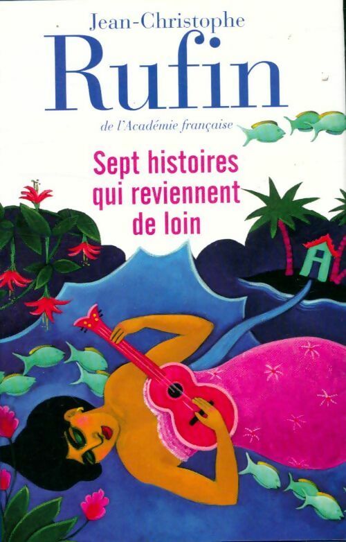 Livrenpoche : Sept histoires qui reviennent de loin - Jean-Christophe Rufin - Livre