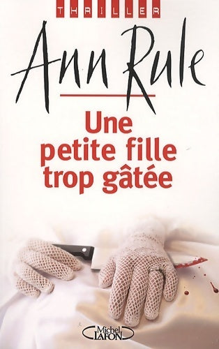 Livrenpoche : Une petite fille trop gâtée - Ann Rule - Livre