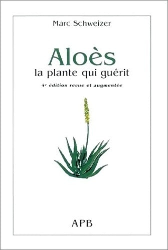 Livrenpoche : Aloès. La plante qui guérit - Marc Schweizer - Livre