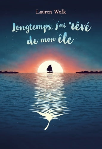 Livrenpoche : Longtemps j'ai rêve de mon île - Lauren Wolk - Livre