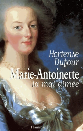 Livrenpoche : Marie-Antoinette, la mal-aimée - Hortense Dufour - Livre