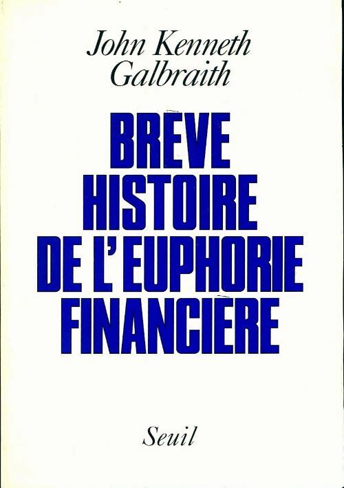 Livrenpoche : Brève histoire de l'euphorie financière - John Kenneth Galbraith - Livre