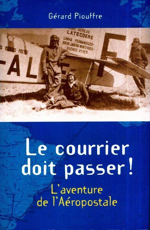 Livrenpoche : Le courrier doit passer. L'aventure de l'aéropostale - Gérard Piouffre - Livre