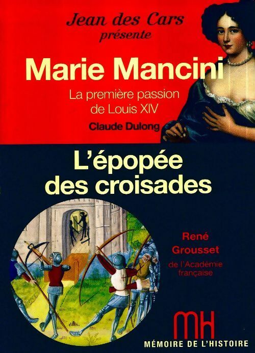 Livrenpoche : Marie Mancini, la première passion de Louis XIV / L'épopée des croisades - Claude Dulong, René Grousset - Livre