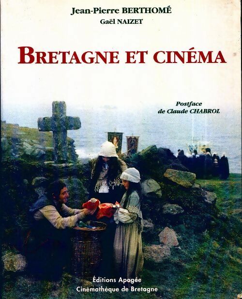 Livrenpoche : Bretagne et cinéma. Cent ans de création cinématographique en Bretagne - Jean-Pierre Berthomé - Livre