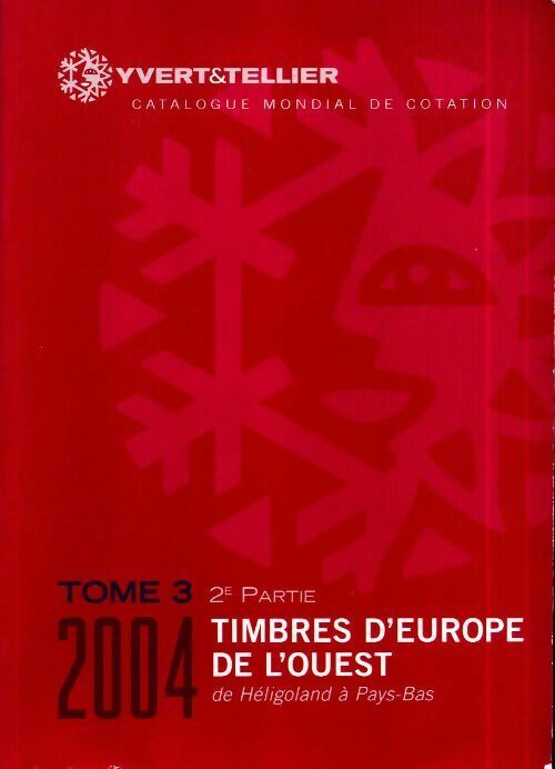 Livrenpoche : Catalogue Yvert et Tellier 2004 : Tome 3 2e partie, Europe de l'ouest - Collectif - Livre