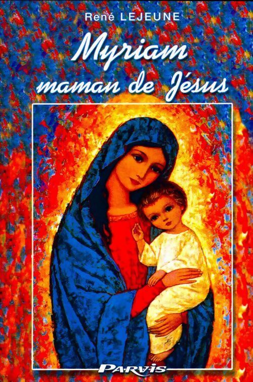 Livrenpoche : Myriam, maman de Jésus - René Lejeune - Livre