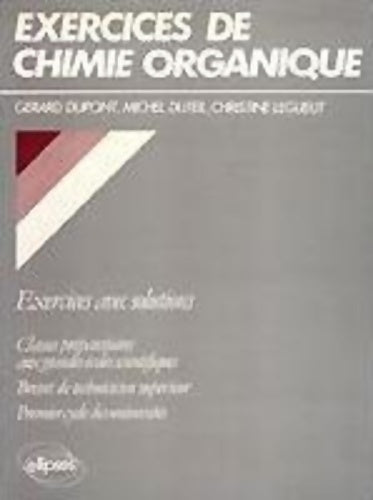 Livrenpoche : Exercice de Chimie organique. Exercices avec solutions - Gérard Dupont - Livre