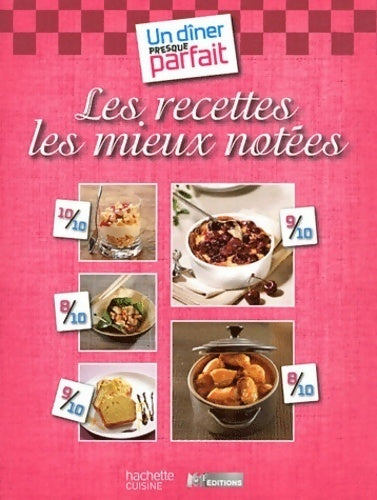 Un dîner presque parfait Tome IV : Les recettes les mieux notées - Collectif - Livre
