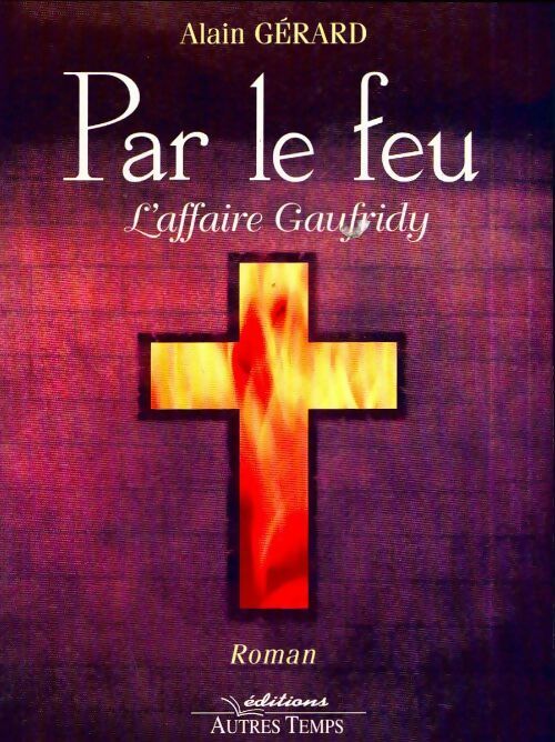 Livrenpoche : Par le feu. L'affaire Gaufridy - Alain Gérard - Livre