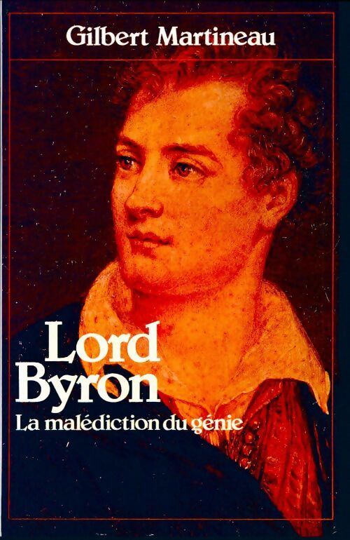 Livrenpoche : Lord Byron. La malédiction du génie - Gilbert Martineau - Livre