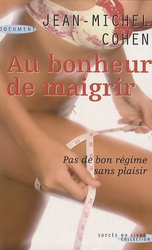 Livrenpoche : Au bonheur de maigrir - Jean-Michel Cohen - Livre