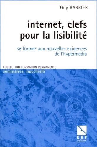 Livrenpoche : Internet, clefs pour la lisibilité. Se former aux nouvelles exigences de l'hypermédia - Guy Barrier - Livre