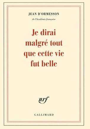 Livrenpoche : Je dirai malgré tout que cette vie fut belle - Jean D'Ormesson - Livre