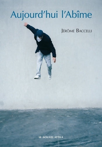 Livrenpoche : Aujourd'hui l'abîme - Jérôme Baccelli - Livre