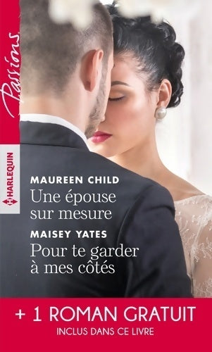 Livrenpoche : Une épouse sur mesure / Pour te Garder à mes côtés / Un parfum d'interdit - Maureen Child, Maisey Yates - Livre