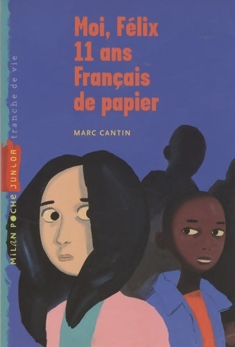 Livrenpoche : Moi, Félix, 11 ans, Français de papier - Marc Cantin - Livre