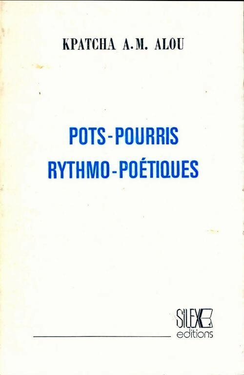Livrenpoche : Pots-pourris ryhtmo-poétiques - Kpatcha A.M. Alou - Livre