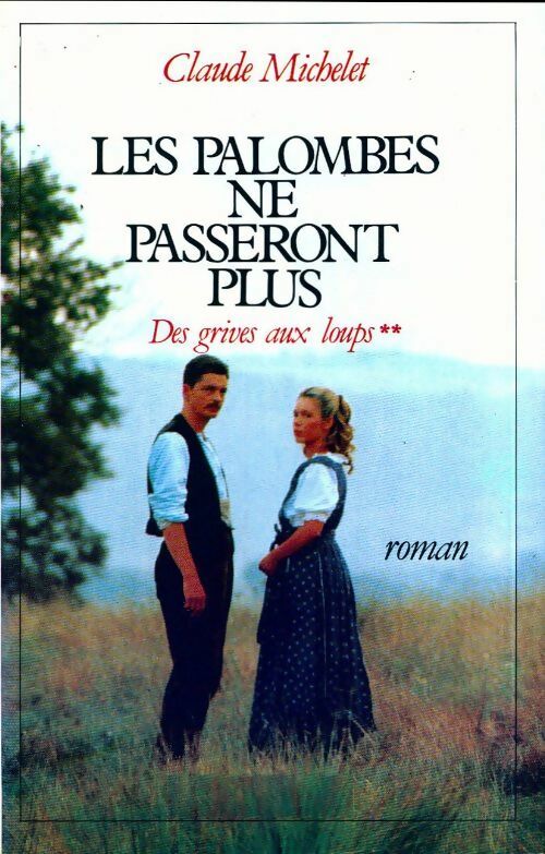 Livrenpoche : Des grives aux loups Tome II : Les palombes ne passeront plus - Claude Michelet - Livre