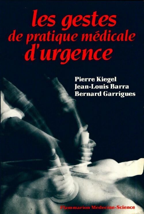 Livrenpoche : Les gestes de pratique médicale d'urgence - Pierre Kiegel, P Kiegel - Livre