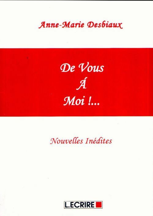 Livrenpoche : De vous à moi !... - Anne-Marie Desbiaux - Livre
