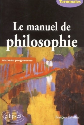 Livrenpoche : Le manuel de philosophie Terminales - François Cavallier - Livre