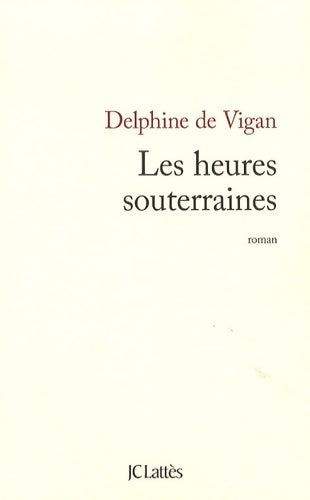 Livrenpoche : Les heures souterraines - Delphine De Vigan - Livre