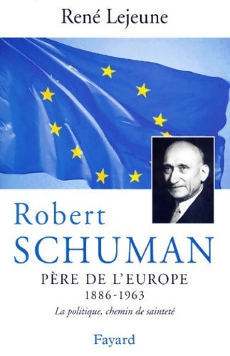 Livrenpoche : Robert Schuman, Père de l'Europe - René Lejeune - Livre