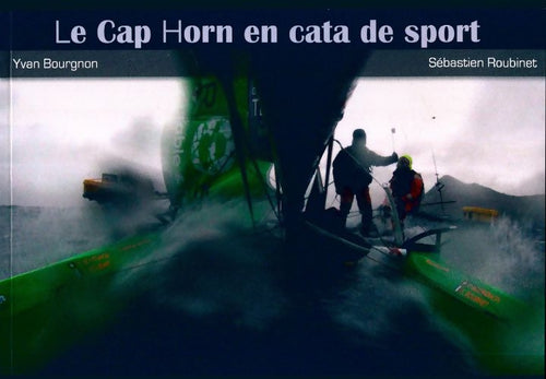 Livrenpoche : Le cap Horn en cata de sport - Yvan Bourgnon - Livre
