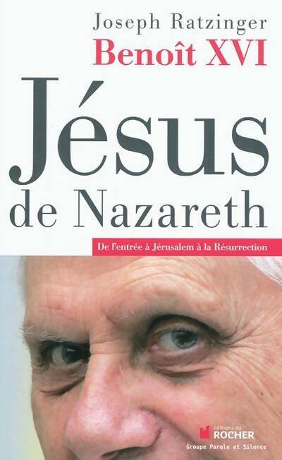Livrenpoche : Jésus de Nazareth. De l'entrée à Jérusalem à la résurrection - Cardinal Joseph Ratzinger - Livre