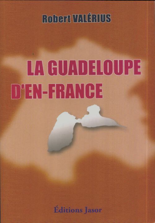 Livrenpoche : La Guadeloupe d'en-France - Robert Valérius - Livre