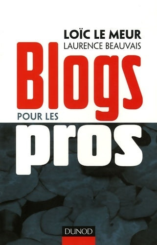 Livrenpoche : Blogs pour les pros - Laurence Beauvais, Loïc Le Meur - Livre