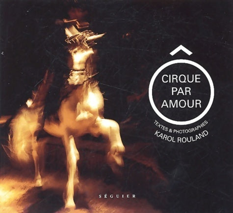 Livrenpoche : O cirque par amour - Karol Rouland - Livre