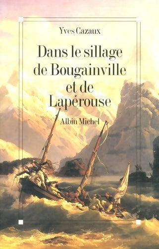 Livrenpoche : Dans le sillage de Bougainville et de Lapérouse - Yves Cazaux - Livre