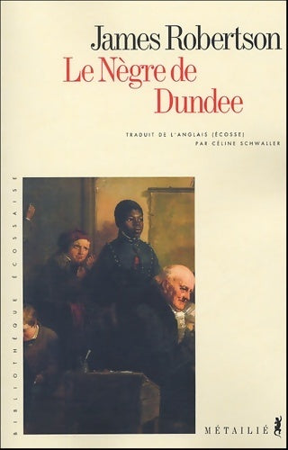 Livrenpoche : Le nègre de Dundee - James Robertson - Livre