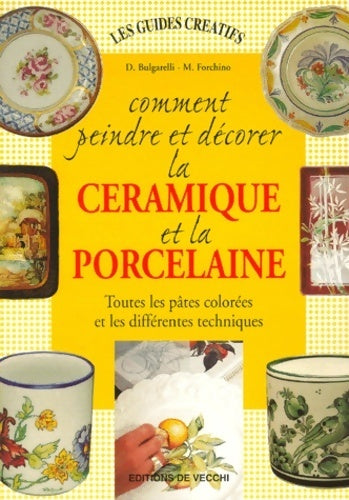 Livrenpoche : Comment peindre et décorer la céramique et la porcelaine - D. Bulgarelli - Livre
