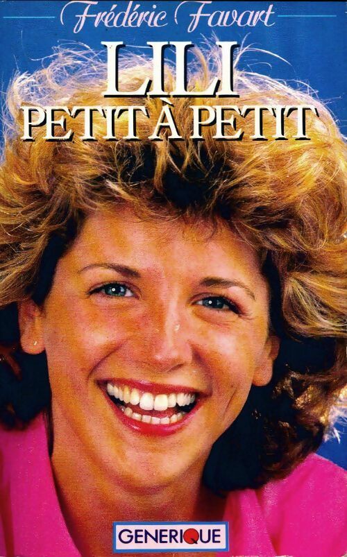 Livrenpoche : Lili petit à petit - Frédéric Favart - Livre