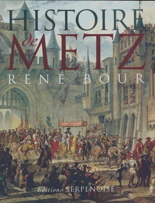 Livrenpoche : Histoire de Metz - René Bour - Livre
