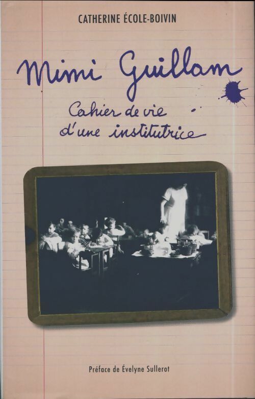 Livrenpoche : Mimi Guillam. Cahier de vie d'une institutrice - Catherine Boivin - Livre