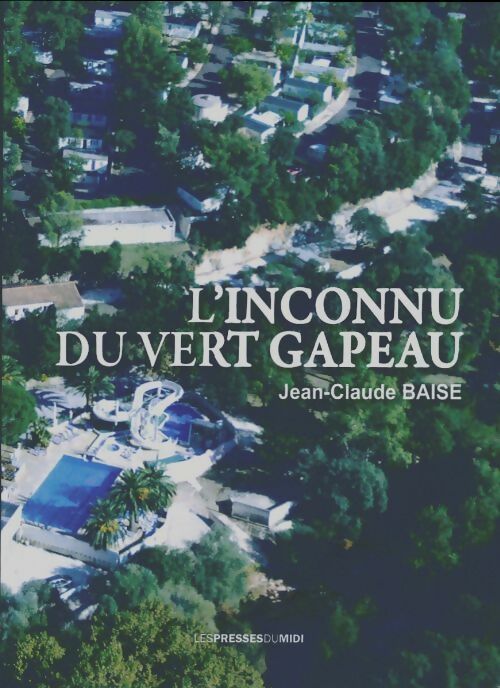 Livrenpoche : L'inconnu du vert gapeau - Jean-Claude Baise - Livre