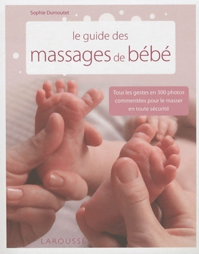 Livrenpoche : Le guide des massages de bébé - Sophie Dumoutet - Livre