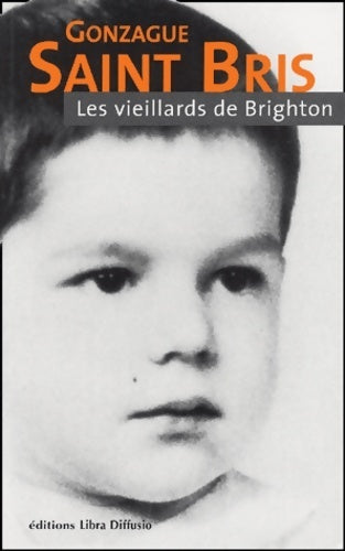 Livrenpoche : Les vieillards de Brighton - Gonzague Saint-Bris - Livre