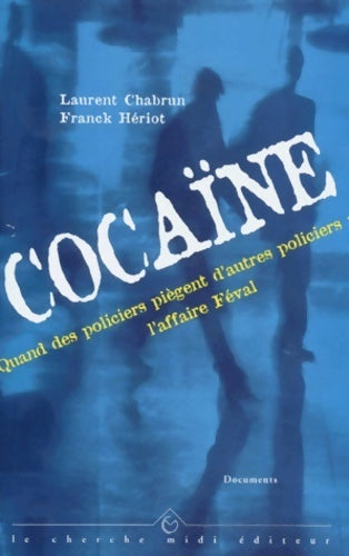 Livrenpoche : Cocaïne. Quand des policiers piègent d'autres policiers : L'affaire Féval - Franck Hériot - Livre