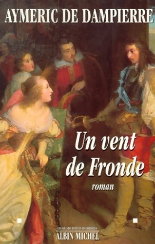 Livrenpoche : Un vent de fronde - Aymeric de Dampierre - Livre