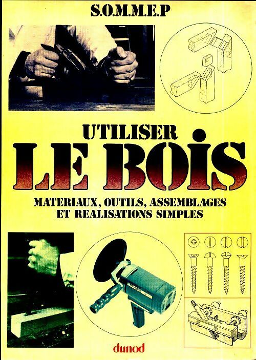 Livrenpoche : Utiliser le bois. Matériaux outils assemblages et réalisations simples - Sommep - Livre