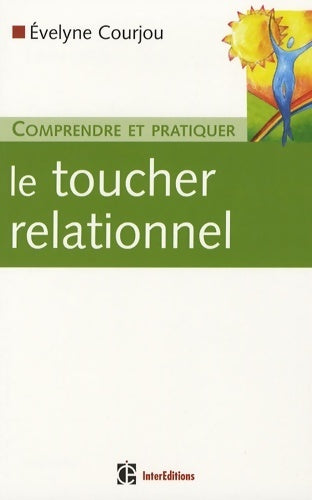 Comprendre et pratiquer le toucher relationnnel - Evelyne Courjou - Livre